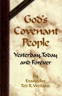 God's Covenant People: Yesterday, Today and Forever by Ted R. Weiland